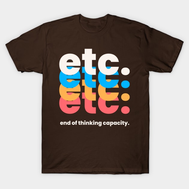 end of thinking capacity T-Shirt by artoffaizan